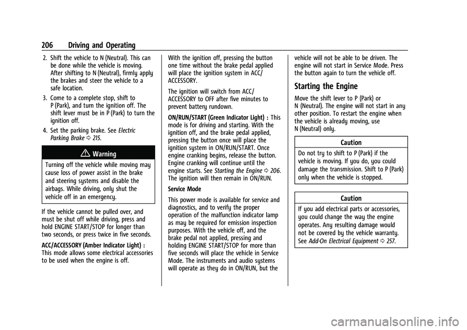 CHEVROLET BLAZER 2022  Owners Manual Chevrolet Blazer Owner Manual (GMNA-Localizing-U.S./Canada/Mexico-
15165663) - 2022 - CRC - 4/27/21
206 Driving and Operating
2. Shift the vehicle to N (Neutral). This canbe done while the vehicle is 