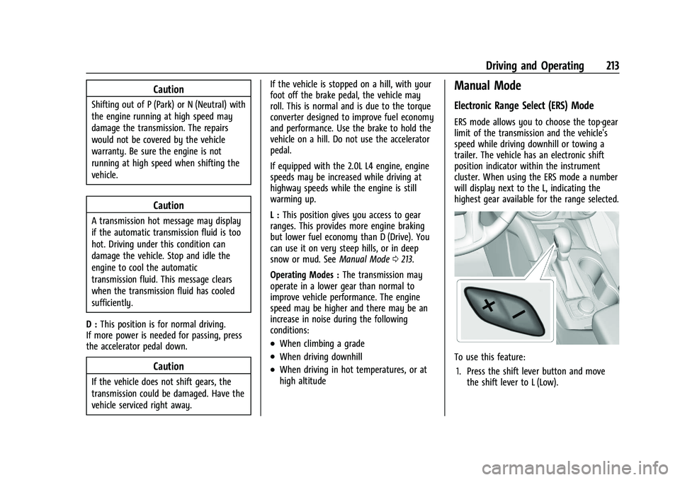 CHEVROLET BLAZER 2022  Owners Manual Chevrolet Blazer Owner Manual (GMNA-Localizing-U.S./Canada/Mexico-
15165663) - 2022 - CRC - 4/27/21
Driving and Operating 213
Caution
Shifting out of P (Park) or N (Neutral) with
the engine running at