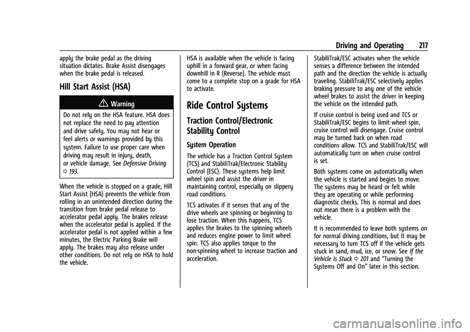 CHEVROLET BLAZER 2022  Owners Manual Chevrolet Blazer Owner Manual (GMNA-Localizing-U.S./Canada/Mexico-
15165663) - 2022 - CRC - 4/27/21
Driving and Operating 217
apply the brake pedal as the driving
situation dictates. Brake Assist dise