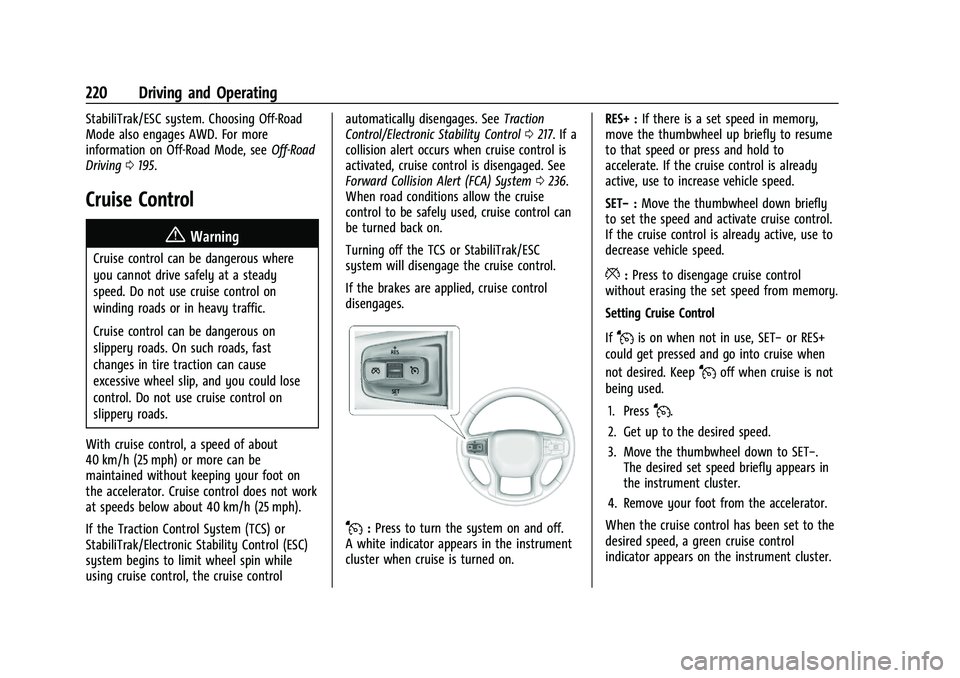 CHEVROLET BLAZER 2022  Owners Manual Chevrolet Blazer Owner Manual (GMNA-Localizing-U.S./Canada/Mexico-
15165663) - 2022 - CRC - 4/27/21
220 Driving and Operating
StabiliTrak/ESC system. Choosing Off-Road
Mode also engages AWD. For more

