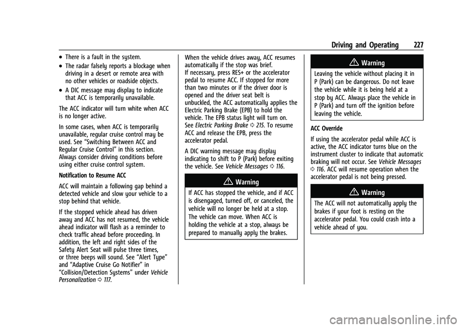 CHEVROLET BLAZER 2022  Owners Manual Chevrolet Blazer Owner Manual (GMNA-Localizing-U.S./Canada/Mexico-
15165663) - 2022 - CRC - 4/27/21
Driving and Operating 227
.There is a fault in the system.
.The radar falsely reports a blockage whe