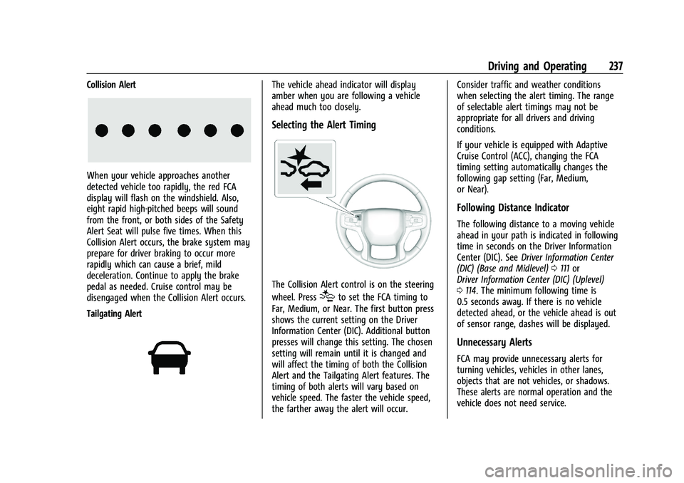 CHEVROLET BLAZER 2022  Owners Manual Chevrolet Blazer Owner Manual (GMNA-Localizing-U.S./Canada/Mexico-
15165663) - 2022 - CRC - 4/27/21
Driving and Operating 237
Collision Alert
When your vehicle approaches another
detected vehicle too 
