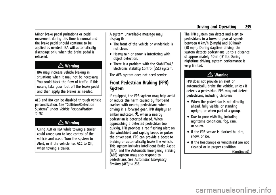 CHEVROLET BLAZER 2022  Owners Manual Chevrolet Blazer Owner Manual (GMNA-Localizing-U.S./Canada/Mexico-
15165663) - 2022 - CRC - 4/27/21
Driving and Operating 239
Minor brake pedal pulsations or pedal
movement during this time is normal 