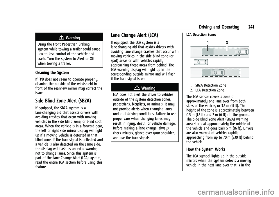 CHEVROLET BLAZER 2022  Owners Manual Chevrolet Blazer Owner Manual (GMNA-Localizing-U.S./Canada/Mexico-
15165663) - 2022 - CRC - 4/27/21
Driving and Operating 241
{Warning
Using the Front Pedestrian Braking
system while towing a trailer 