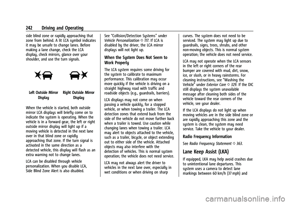 CHEVROLET BLAZER 2022  Owners Manual Chevrolet Blazer Owner Manual (GMNA-Localizing-U.S./Canada/Mexico-
15165663) - 2022 - CRC - 4/27/21
242 Driving and Operating
side blind zone or rapidly approaching that
zone from behind. A lit LCA sy