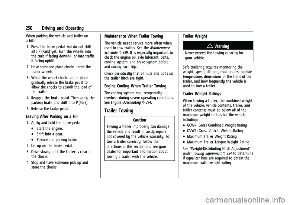 CHEVROLET BLAZER 2022  Owners Manual Chevrolet Blazer Owner Manual (GMNA-Localizing-U.S./Canada/Mexico-
15165663) - 2022 - CRC - 4/27/21
250 Driving and Operating
When parking the vehicle and trailer on
a hill:1. Press the brake pedal, b