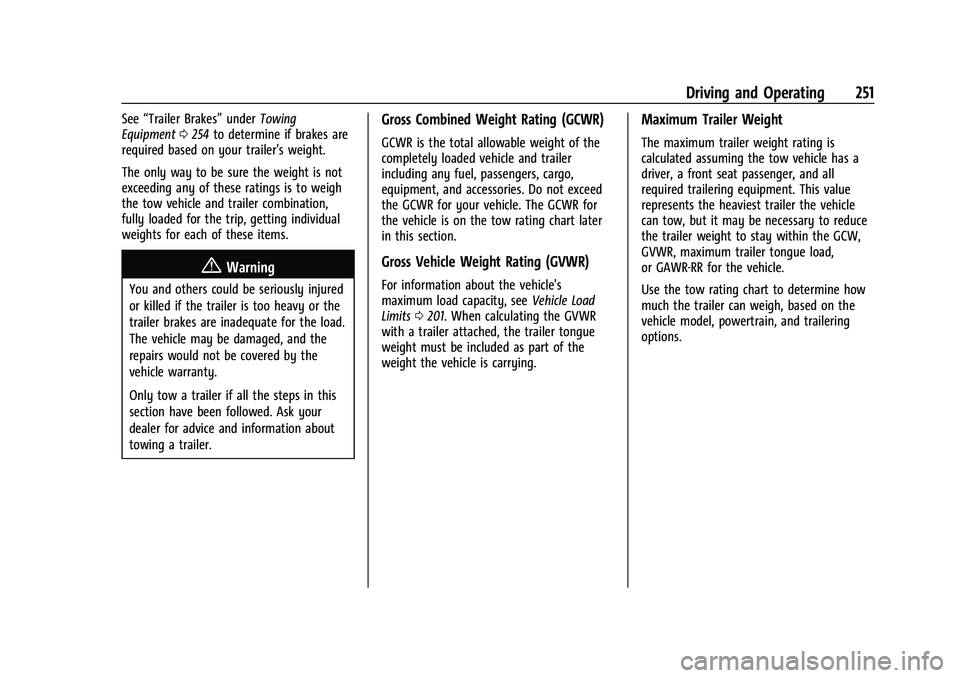 CHEVROLET BLAZER 2022  Owners Manual Chevrolet Blazer Owner Manual (GMNA-Localizing-U.S./Canada/Mexico-
15165663) - 2022 - CRC - 4/27/21
Driving and Operating 251
See“Trailer Brakes” underTowing
Equipment 0254 to determine if brakes 