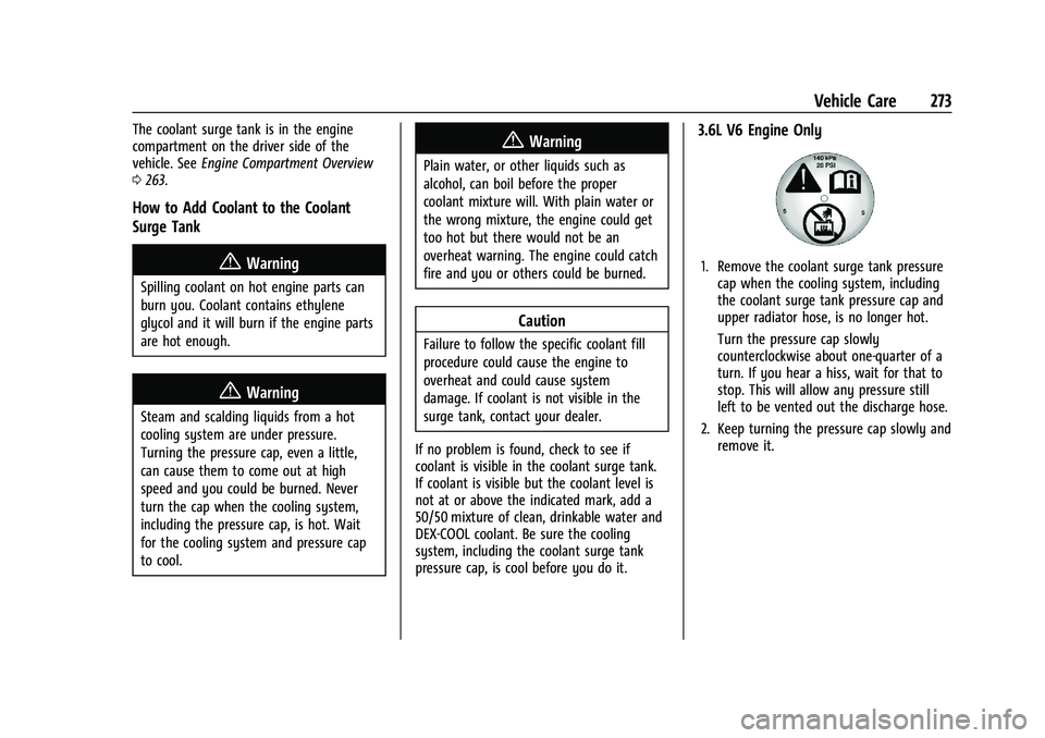 CHEVROLET BLAZER 2022 Owners Manual Chevrolet Blazer Owner Manual (GMNA-Localizing-U.S./Canada/Mexico-
15165663) - 2022 - CRC - 4/27/21
Vehicle Care 273
The coolant surge tank is in the engine
compartment on the driver side of the
vehic CHEVROLET BLAZER 2022 Owners Manual Chevrolet Blazer Owner Manual (GMNA-Localizing-U.S./Canada/Mexico-
15165663) - 2022 - CRC - 4/27/21
Vehicle Care 273
The coolant surge tank is in the engine
compartment on the driver side of the
vehic