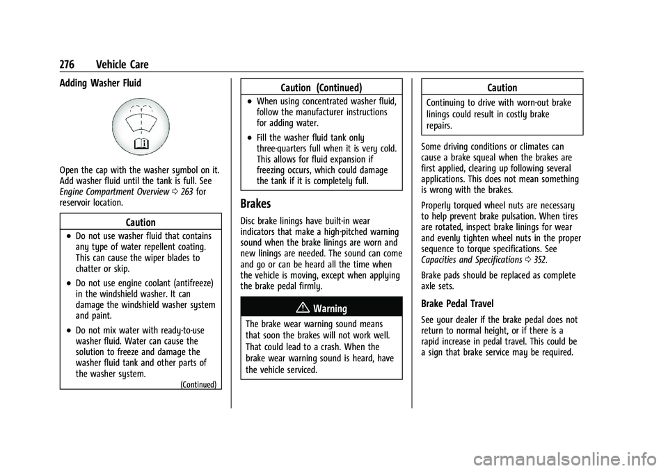CHEVROLET BLAZER 2022 Owners Manual Chevrolet Blazer Owner Manual (GMNA-Localizing-U.S./Canada/Mexico-
15165663) - 2022 - CRC - 4/27/21
276 Vehicle Care
Adding Washer Fluid
Open the cap with the washer symbol on it.
Add washer fluid unt CHEVROLET BLAZER 2022 Owners Manual Chevrolet Blazer Owner Manual (GMNA-Localizing-U.S./Canada/Mexico-
15165663) - 2022 - CRC - 4/27/21
276 Vehicle Care
Adding Washer Fluid
Open the cap with the washer symbol on it.
Add washer fluid unt