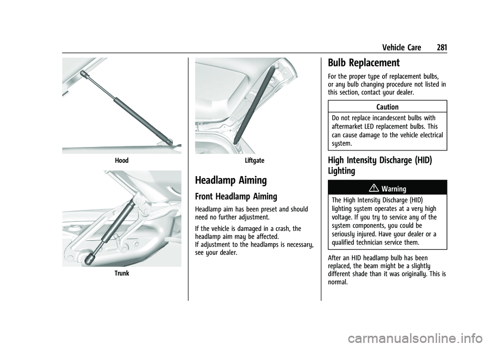 CHEVROLET BLAZER 2022 Owners Manual Chevrolet Blazer Owner Manual (GMNA-Localizing-U.S./Canada/Mexico-
15165663) - 2022 - CRC - 4/27/21
Vehicle Care 281
Hood
Trunk
Liftgate
Headlamp Aiming
Front Headlamp Aiming
Headlamp aim has been pre CHEVROLET BLAZER 2022 Owners Manual Chevrolet Blazer Owner Manual (GMNA-Localizing-U.S./Canada/Mexico-
15165663) - 2022 - CRC - 4/27/21
Vehicle Care 281
Hood
Trunk
Liftgate
Headlamp Aiming
Front Headlamp Aiming
Headlamp aim has been pre