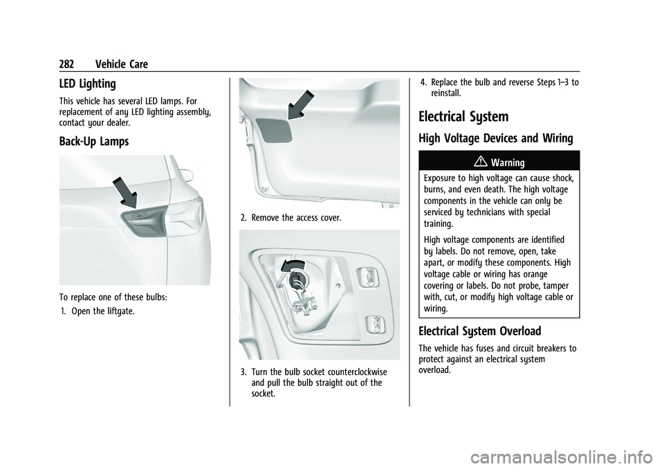 CHEVROLET BLAZER 2022 Owners Manual Chevrolet Blazer Owner Manual (GMNA-Localizing-U.S./Canada/Mexico-
15165663) - 2022 - CRC - 4/27/21
282 Vehicle Care
LED Lighting
This vehicle has several LED lamps. For
replacement of any LED lightin CHEVROLET BLAZER 2022 Owners Manual Chevrolet Blazer Owner Manual (GMNA-Localizing-U.S./Canada/Mexico-
15165663) - 2022 - CRC - 4/27/21
282 Vehicle Care
LED Lighting
This vehicle has several LED lamps. For
replacement of any LED lightin