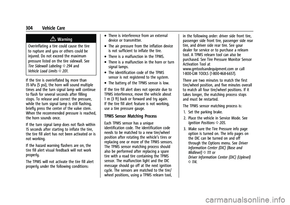 CHEVROLET BLAZER 2022 Owners Manual Chevrolet Blazer Owner Manual (GMNA-Localizing-U.S./Canada/Mexico-
15165663) - 2022 - CRC - 4/27/21
304 Vehicle Care
{Warning
Overinflating a tire could cause the tire
to rupture and you or others cou CHEVROLET BLAZER 2022 Owners Manual Chevrolet Blazer Owner Manual (GMNA-Localizing-U.S./Canada/Mexico-
15165663) - 2022 - CRC - 4/27/21
304 Vehicle Care
{Warning
Overinflating a tire could cause the tire
to rupture and you or others cou