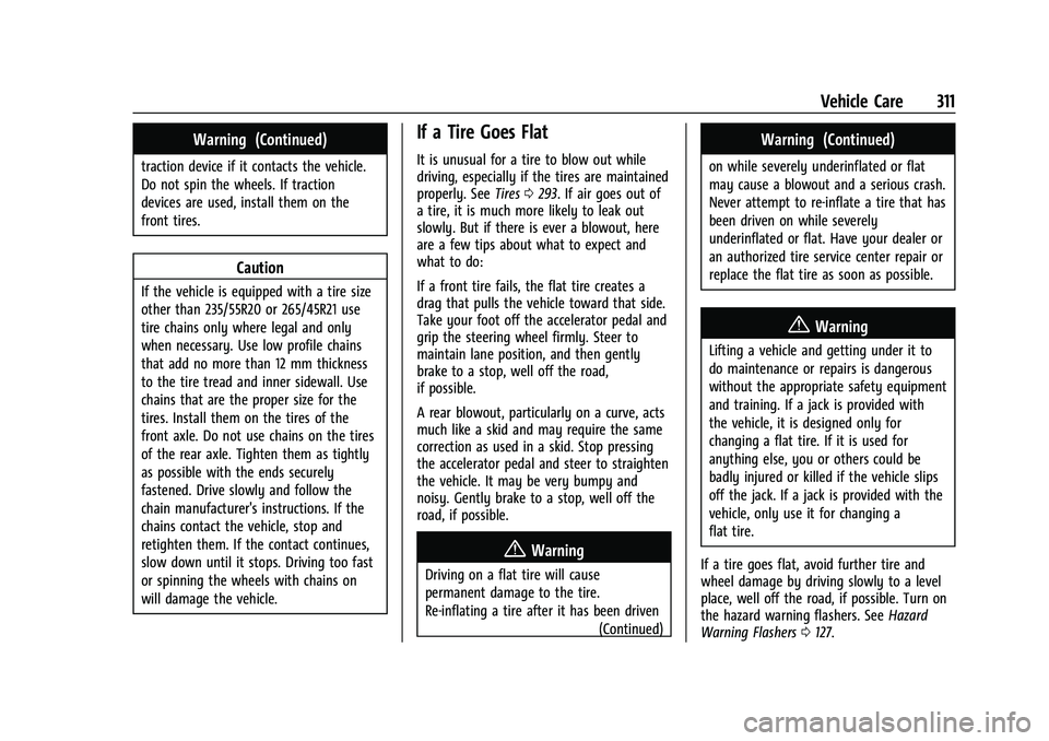 CHEVROLET BLAZER 2022 Owners Manual Chevrolet Blazer Owner Manual (GMNA-Localizing-U.S./Canada/Mexico-
15165663) - 2022 - CRC - 4/27/21
Vehicle Care 311
Warning (Continued)
traction device if it contacts the vehicle.
Do not spin the whe CHEVROLET BLAZER 2022 Owners Manual Chevrolet Blazer Owner Manual (GMNA-Localizing-U.S./Canada/Mexico-
15165663) - 2022 - CRC - 4/27/21
Vehicle Care 311
Warning (Continued)
traction device if it contacts the vehicle.
Do not spin the whe