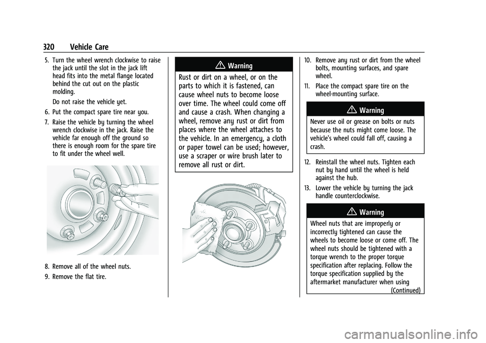 CHEVROLET BLAZER 2022 Owners Manual Chevrolet Blazer Owner Manual (GMNA-Localizing-U.S./Canada/Mexico-
15165663) - 2022 - CRC - 4/27/21
320 Vehicle Care
5. Turn the wheel wrench clockwise to raisethe jack until the slot in the jack lift CHEVROLET BLAZER 2022 Owners Manual Chevrolet Blazer Owner Manual (GMNA-Localizing-U.S./Canada/Mexico-
15165663) - 2022 - CRC - 4/27/21
320 Vehicle Care
5. Turn the wheel wrench clockwise to raisethe jack until the slot in the jack lift
