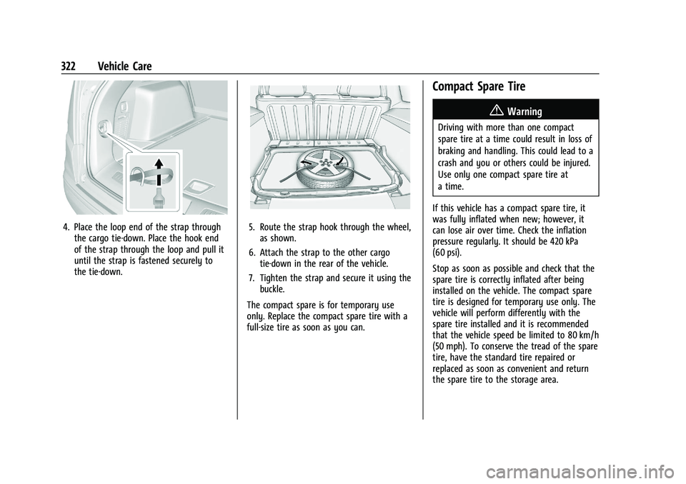 CHEVROLET BLAZER 2022 Owners Manual Chevrolet Blazer Owner Manual (GMNA-Localizing-U.S./Canada/Mexico-
15165663) - 2022 - CRC - 4/27/21
322 Vehicle Care
4. Place the loop end of the strap throughthe cargo tie-down. Place the hook end
of CHEVROLET BLAZER 2022 Owners Manual Chevrolet Blazer Owner Manual (GMNA-Localizing-U.S./Canada/Mexico-
15165663) - 2022 - CRC - 4/27/21
322 Vehicle Care
4. Place the loop end of the strap throughthe cargo tie-down. Place the hook end
of
