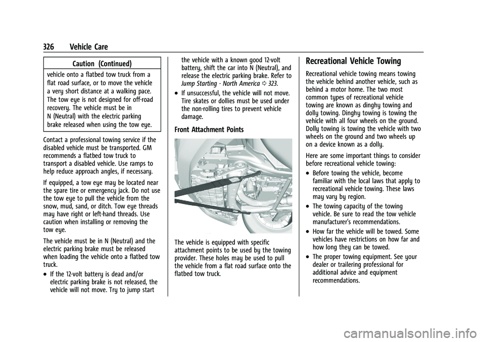 CHEVROLET BLAZER 2022 Owners Manual Chevrolet Blazer Owner Manual (GMNA-Localizing-U.S./Canada/Mexico-
15165663) - 2022 - CRC - 4/27/21
326 Vehicle Care
Caution (Continued)
vehicle onto a flatbed tow truck from a
flat road surface, or t CHEVROLET BLAZER 2022 Owners Manual Chevrolet Blazer Owner Manual (GMNA-Localizing-U.S./Canada/Mexico-
15165663) - 2022 - CRC - 4/27/21
326 Vehicle Care
Caution (Continued)
vehicle onto a flatbed tow truck from a
flat road surface, or t