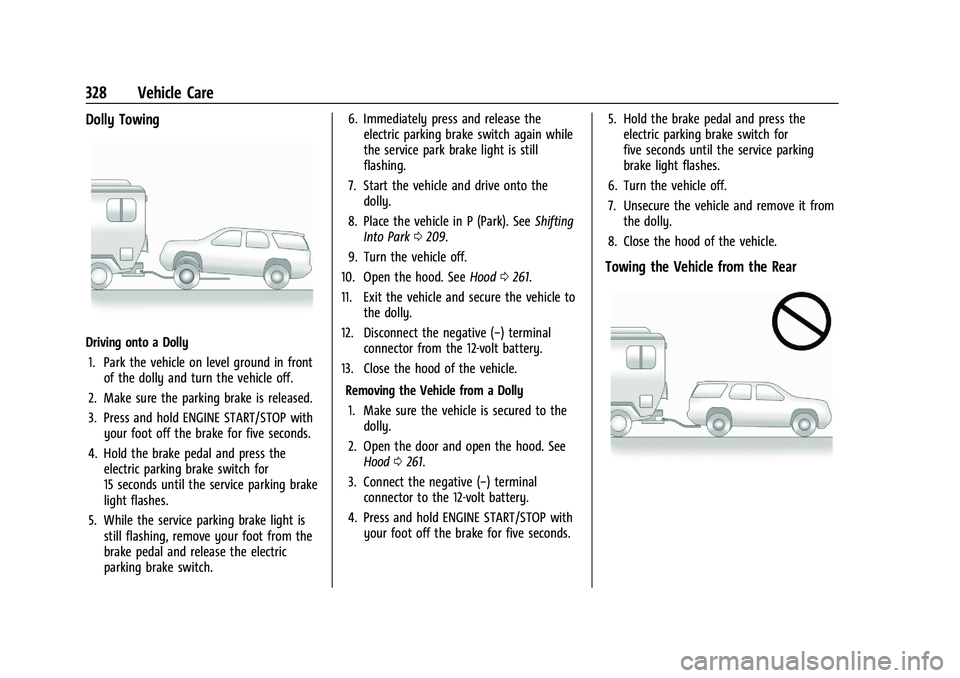 CHEVROLET BLAZER 2022 Owners Manual Chevrolet Blazer Owner Manual (GMNA-Localizing-U.S./Canada/Mexico-
15165663) - 2022 - CRC - 4/27/21
328 Vehicle Care
Dolly Towing
Driving onto a Dolly1. Park the vehicle on level ground in front of th CHEVROLET BLAZER 2022 Owners Manual Chevrolet Blazer Owner Manual (GMNA-Localizing-U.S./Canada/Mexico-
15165663) - 2022 - CRC - 4/27/21
328 Vehicle Care
Dolly Towing
Driving onto a Dolly1. Park the vehicle on level ground in front of th