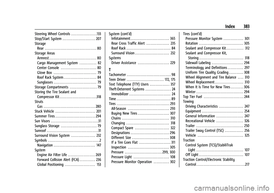 CHEVROLET BLAZER 2022 Owners Manual Chevrolet Blazer Owner Manual (GMNA-Localizing-U.S./Canada/Mexico-
15165663) - 2022 - CRC - 4/27/21
Index 383
Steering Wheel Controls . . . . . . . . . . . . . . . . . . 133
Stop/Start System . . . . CHEVROLET BLAZER 2022 Owners Manual Chevrolet Blazer Owner Manual (GMNA-Localizing-U.S./Canada/Mexico-
15165663) - 2022 - CRC - 4/27/21
Index 383
Steering Wheel Controls . . . . . . . . . . . . . . . . . . 133
Stop/Start System . . . .