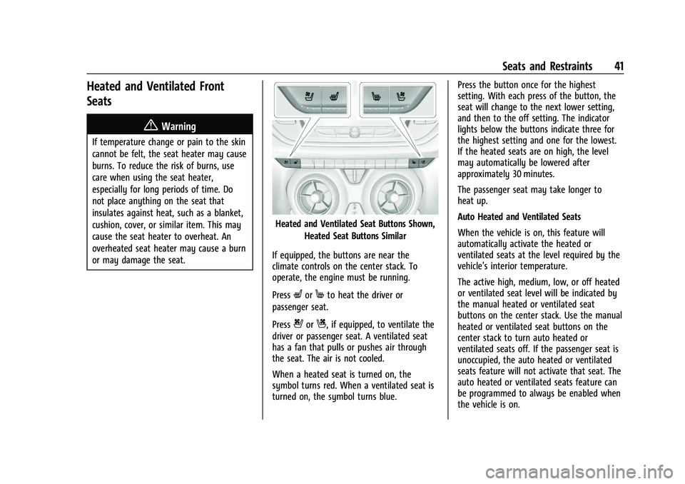 CHEVROLET BLAZER 2022  Owners Manual Chevrolet Blazer Owner Manual (GMNA-Localizing-U.S./Canada/Mexico-
15165663) - 2022 - CRC - 4/27/21
Seats and Restraints 41
Heated and Ventilated Front
Seats
{Warning
If temperature change or pain to 