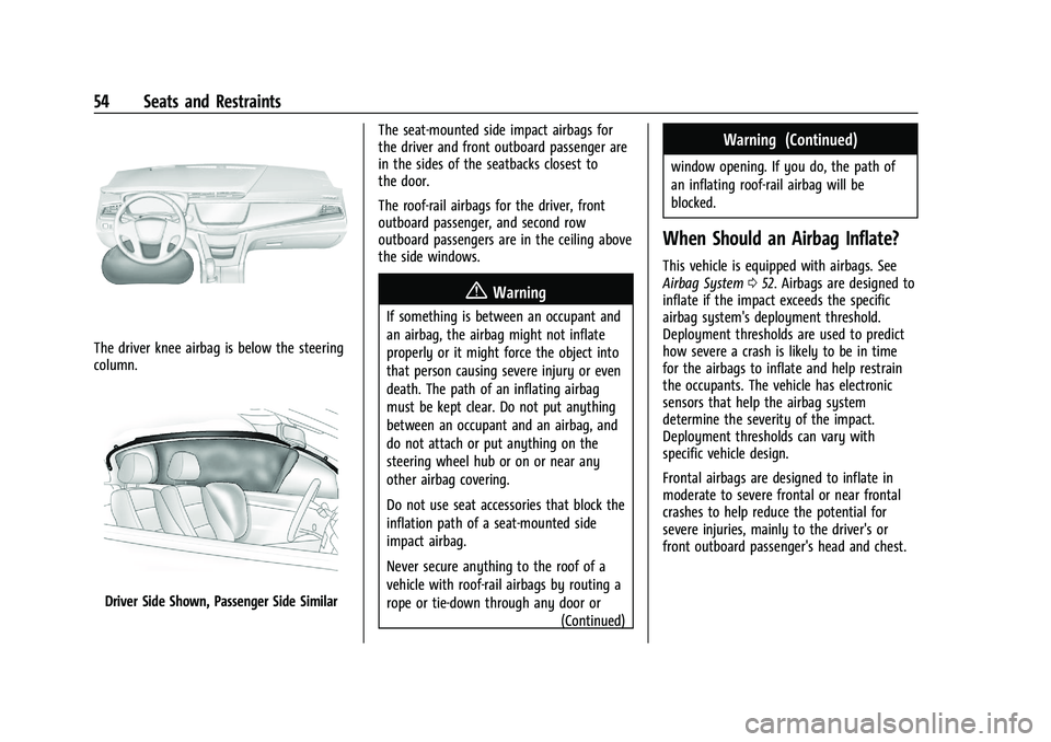 CHEVROLET BLAZER 2022  Owners Manual Chevrolet Blazer Owner Manual (GMNA-Localizing-U.S./Canada/Mexico-
15165663) - 2022 - CRC - 4/27/21
54 Seats and Restraints
The driver knee airbag is below the steering
column.
Driver Side Shown, Pass