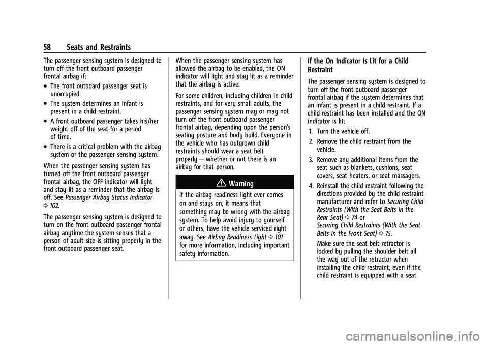 CHEVROLET BLAZER 2022 Workshop Manual Chevrolet Blazer Owner Manual (GMNA-Localizing-U.S./Canada/Mexico-
15165663) - 2022 - CRC - 4/27/21
58 Seats and Restraints
The passenger sensing system is designed to
turn off the front outboard pass CHEVROLET BLAZER 2022 Workshop Manual Chevrolet Blazer Owner Manual (GMNA-Localizing-U.S./Canada/Mexico-
15165663) - 2022 - CRC - 4/27/21
58 Seats and Restraints
The passenger sensing system is designed to
turn off the front outboard pass