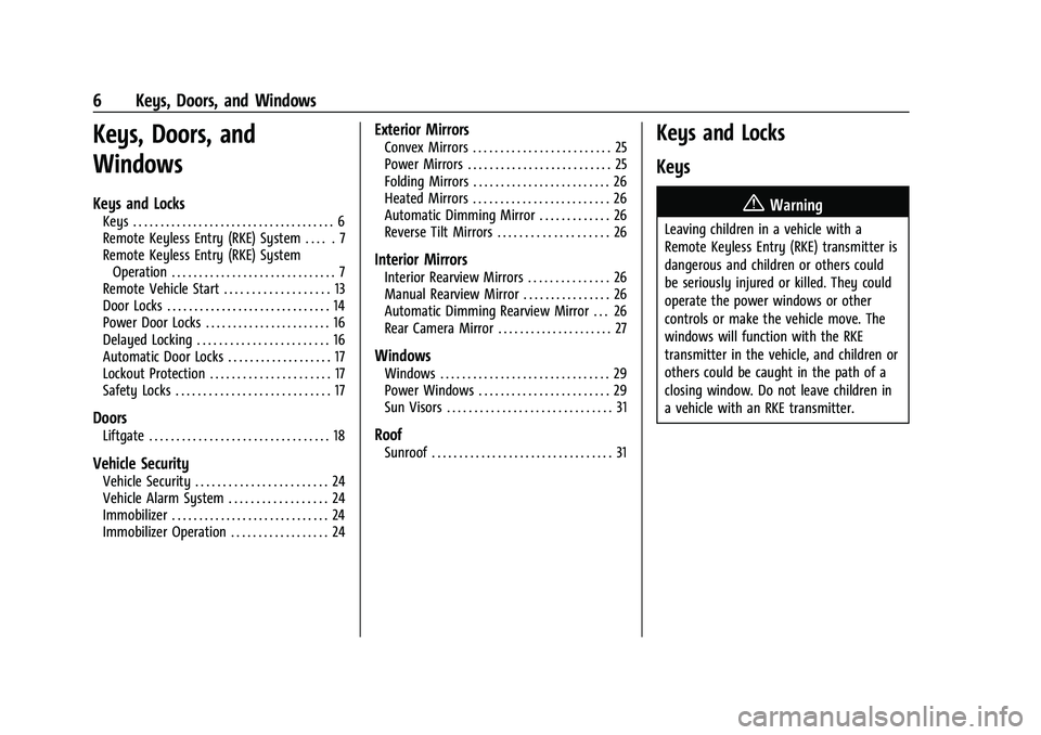 CHEVROLET BLAZER 2022 Owners Manual Chevrolet Blazer Owner Manual (GMNA-Localizing-U.S./Canada/Mexico-
15165663) - 2022 - CRC - 4/27/21
6 Keys, Doors, and Windows
Keys, Doors, and
Windows
Keys and Locks
Keys . . . . . . . . . . . . . . CHEVROLET BLAZER 2022 Owners Manual Chevrolet Blazer Owner Manual (GMNA-Localizing-U.S./Canada/Mexico-
15165663) - 2022 - CRC - 4/27/21
6 Keys, Doors, and Windows
Keys, Doors, and
Windows
Keys and Locks
Keys . . . . . . . . . . . . . .