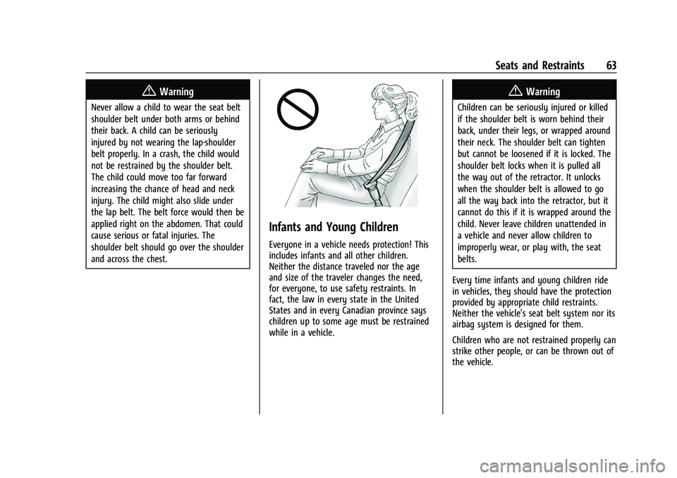 CHEVROLET BLAZER 2022  Owners Manual Chevrolet Blazer Owner Manual (GMNA-Localizing-U.S./Canada/Mexico-
15165663) - 2022 - CRC - 4/27/21
Seats and Restraints 63
{Warning
Never allow a child to wear the seat belt
shoulder belt under both 