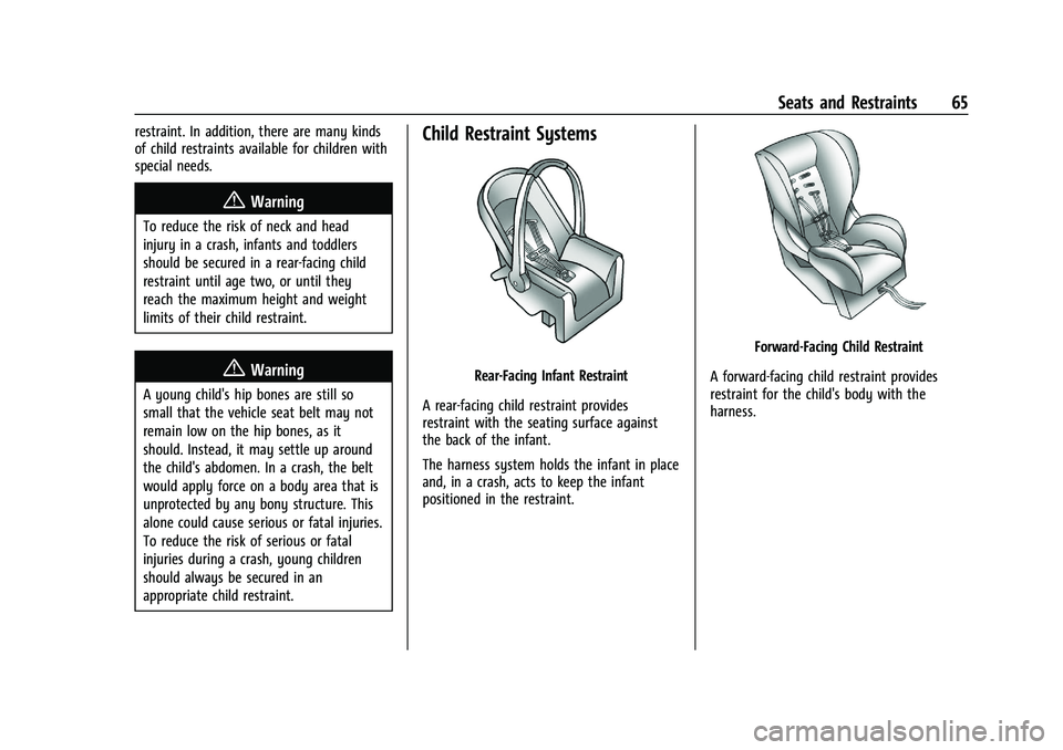 CHEVROLET BLAZER 2022 Repair Manual Chevrolet Blazer Owner Manual (GMNA-Localizing-U.S./Canada/Mexico-
15165663) - 2022 - CRC - 4/27/21
Seats and Restraints 65
restraint. In addition, there are many kinds
of child restraints available f CHEVROLET BLAZER 2022 Repair Manual Chevrolet Blazer Owner Manual (GMNA-Localizing-U.S./Canada/Mexico-
15165663) - 2022 - CRC - 4/27/21
Seats and Restraints 65
restraint. In addition, there are many kinds
of child restraints available f