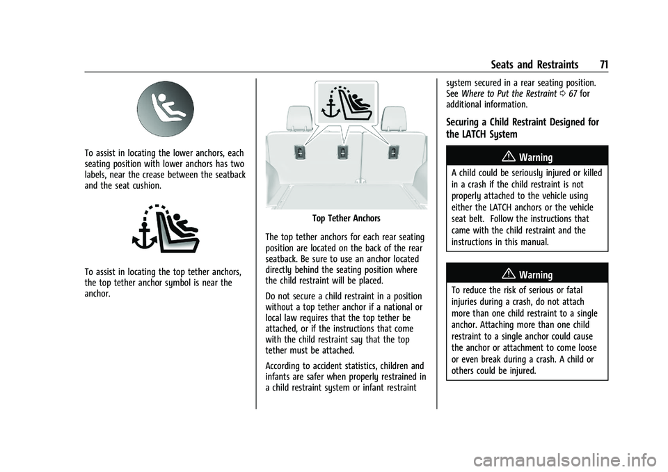 CHEVROLET BLAZER 2022 Manual PDF Chevrolet Blazer Owner Manual (GMNA-Localizing-U.S./Canada/Mexico-
15165663) - 2022 - CRC - 4/27/21
Seats and Restraints 71
To assist in locating the lower anchors, each
seating position with lower an CHEVROLET BLAZER 2022 Manual PDF Chevrolet Blazer Owner Manual (GMNA-Localizing-U.S./Canada/Mexico-
15165663) - 2022 - CRC - 4/27/21
Seats and Restraints 71
To assist in locating the lower anchors, each
seating position with lower an