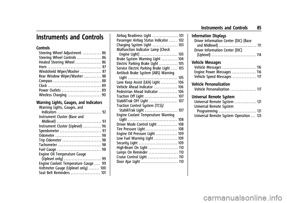 CHEVROLET BLAZER 2022  Owners Manual Chevrolet Blazer Owner Manual (GMNA-Localizing-U.S./Canada/Mexico-
15165663) - 2022 - CRC - 4/27/21
Instruments and Controls 85
Instruments and Controls
Controls
Steering Wheel Adjustment . . . . . . 