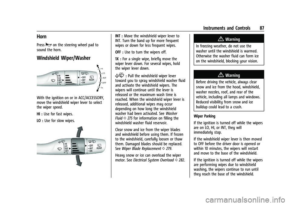 CHEVROLET BLAZER 2022 Manual Online Chevrolet Blazer Owner Manual (GMNA-Localizing-U.S./Canada/Mexico-
15165663) - 2022 - CRC - 4/27/21
Instruments and Controls 87
Horn
Pressaon the steering wheel pad to
sound the horn.
Windshield Wiper CHEVROLET BLAZER 2022 Manual Online Chevrolet Blazer Owner Manual (GMNA-Localizing-U.S./Canada/Mexico-
15165663) - 2022 - CRC - 4/27/21
Instruments and Controls 87
Horn
Pressaon the steering wheel pad to
sound the horn.
Windshield Wiper