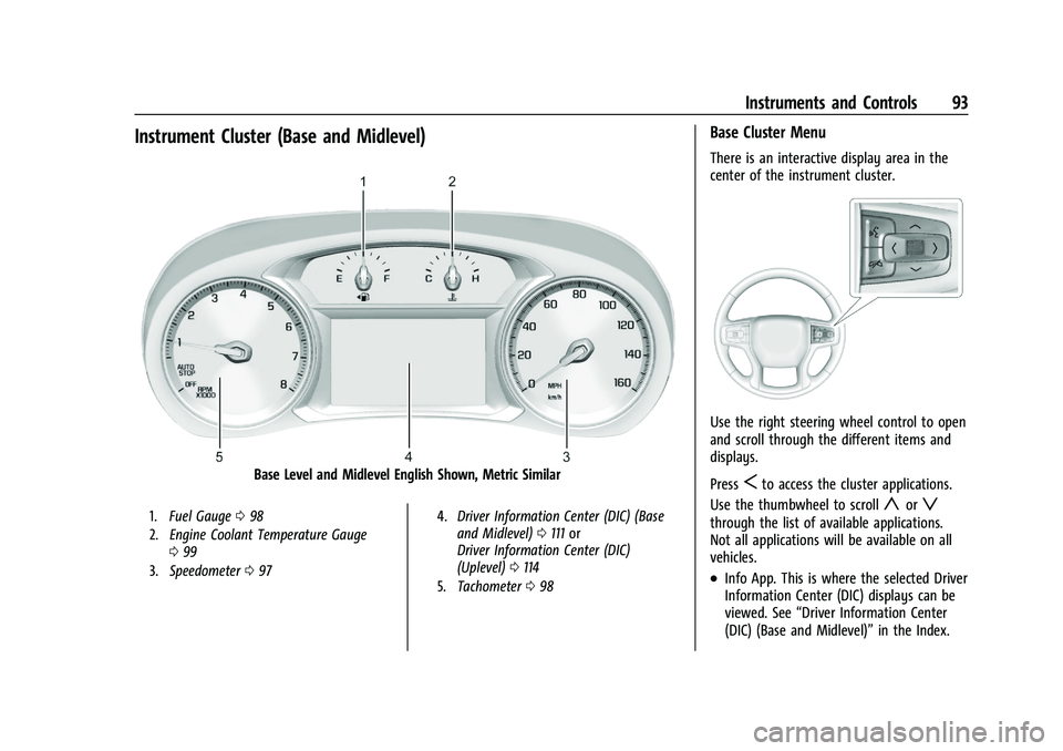CHEVROLET BLAZER 2022 Owners Manual Chevrolet Blazer Owner Manual (GMNA-Localizing-U.S./Canada/Mexico-
15165663) - 2022 - CRC - 4/27/21
Instruments and Controls 93
Instrument Cluster (Base and Midlevel)
Base Level and Midlevel English S CHEVROLET BLAZER 2022 Owners Manual Chevrolet Blazer Owner Manual (GMNA-Localizing-U.S./Canada/Mexico-
15165663) - 2022 - CRC - 4/27/21
Instruments and Controls 93
Instrument Cluster (Base and Midlevel)
Base Level and Midlevel English S