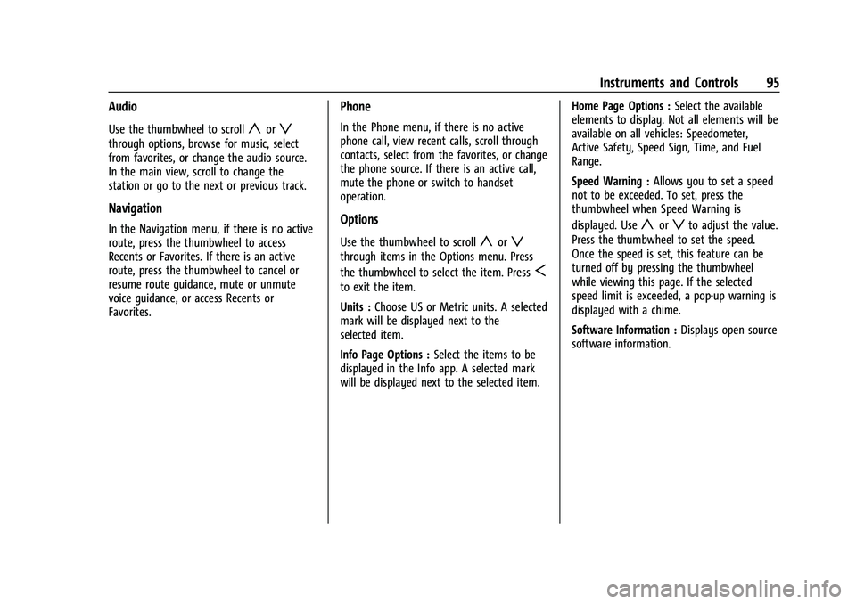 CHEVROLET BLAZER 2022 Owners Manual Chevrolet Blazer Owner Manual (GMNA-Localizing-U.S./Canada/Mexico-
15165663) - 2022 - CRC - 4/27/21
Instruments and Controls 95
Audio
Use the thumbwheel to scrollyorz
through options, browse for music CHEVROLET BLAZER 2022 Owners Manual Chevrolet Blazer Owner Manual (GMNA-Localizing-U.S./Canada/Mexico-
15165663) - 2022 - CRC - 4/27/21
Instruments and Controls 95
Audio
Use the thumbwheel to scrollyorz
through options, browse for music