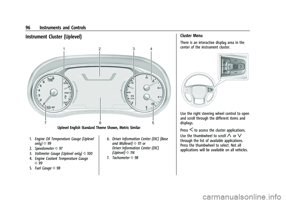 CHEVROLET BLAZER 2022 Owners Manual Chevrolet Blazer Owner Manual (GMNA-Localizing-U.S./Canada/Mexico-
15165663) - 2022 - CRC - 4/27/21
96 Instruments and Controls
Instrument Cluster (Uplevel)
Uplevel English Standard Theme Shown, Metri CHEVROLET BLAZER 2022 Owners Manual Chevrolet Blazer Owner Manual (GMNA-Localizing-U.S./Canada/Mexico-
15165663) - 2022 - CRC - 4/27/21
96 Instruments and Controls
Instrument Cluster (Uplevel)
Uplevel English Standard Theme Shown, Metri