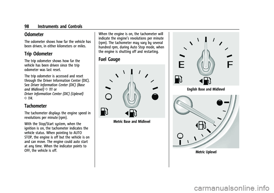 CHEVROLET BLAZER 2022 Owners Manual Chevrolet Blazer Owner Manual (GMNA-Localizing-U.S./Canada/Mexico-
15165663) - 2022 - CRC - 4/27/21
98 Instruments and Controls
Odometer
The odometer shows how far the vehicle has
been driven, in eith CHEVROLET BLAZER 2022 Owners Manual Chevrolet Blazer Owner Manual (GMNA-Localizing-U.S./Canada/Mexico-
15165663) - 2022 - CRC - 4/27/21
98 Instruments and Controls
Odometer
The odometer shows how far the vehicle has
been driven, in eith