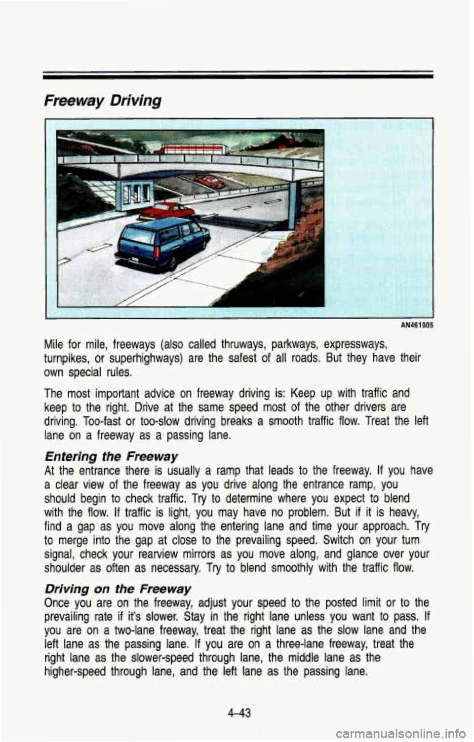 CHEVROLET BLAZER 1993  Owners Manual Freeway  Driving 
Mile  for  mile,  freeways  (also  called  thruways,  parkways,  expres\
sways, 
turnpikes,  or  superhighways)  are  the  safest  of  all  roads.  But \
 they  have  their 
own  spe
