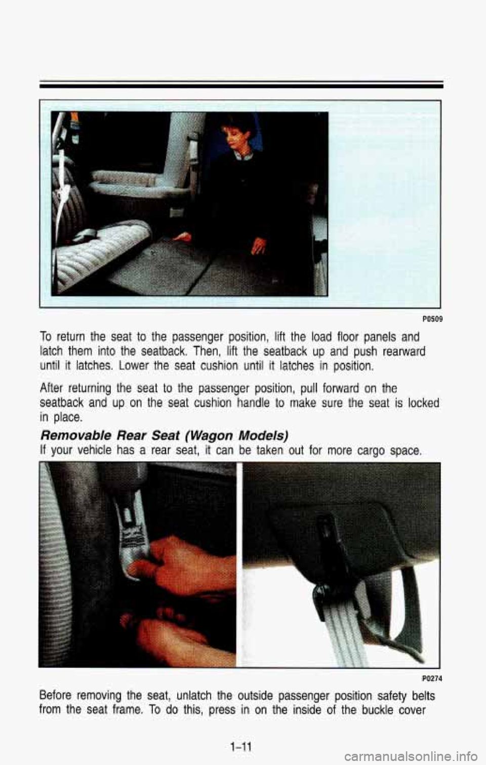 CHEVROLET BLAZER 1993 Owners Manual PO509 
To return  the  seat  to  the  passenger  position,  lift  the  load  floor\
  panels  and 
latch  them  into  the  seatback.  Then,  lift  the  seatback  up  and  \
push  rearward 
until 
it l