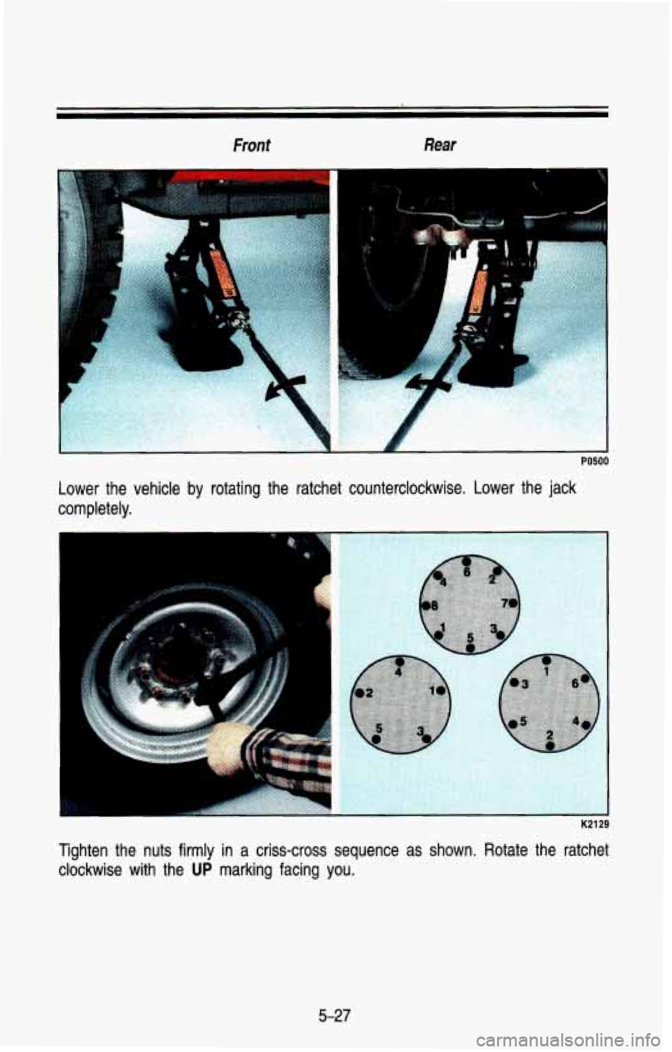 CHEVROLET BLAZER 1993  Owners Manual front Rear 
Tighten  the  nuts  firmly in a criss-cross  sequence  as  shown.  Rotate  the  ratchet 
clockwise  with  the 
UP marking  facing you. 
5-27  