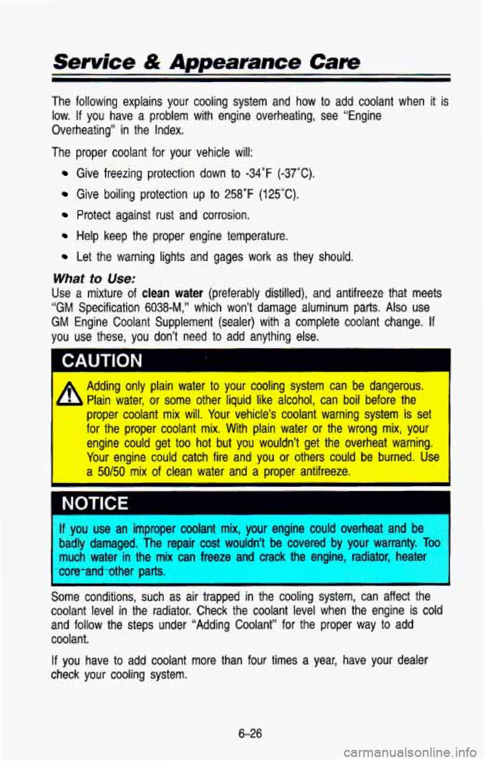 CHEVROLET BLAZER 1993 Owners Manual Service & Appearance Care
The following explains your cooling system and how to add cool\
ant when it is
low.
If you have a problem with engine overheating, see “Engine
Overhea CHEVROLET BLAZER 1993 Owners Manual Service & Appearance Care
The following explains your cooling system and how to add cool\
ant when it is
low.
If you have a problem with engine overheating, see “Engine
Overhea