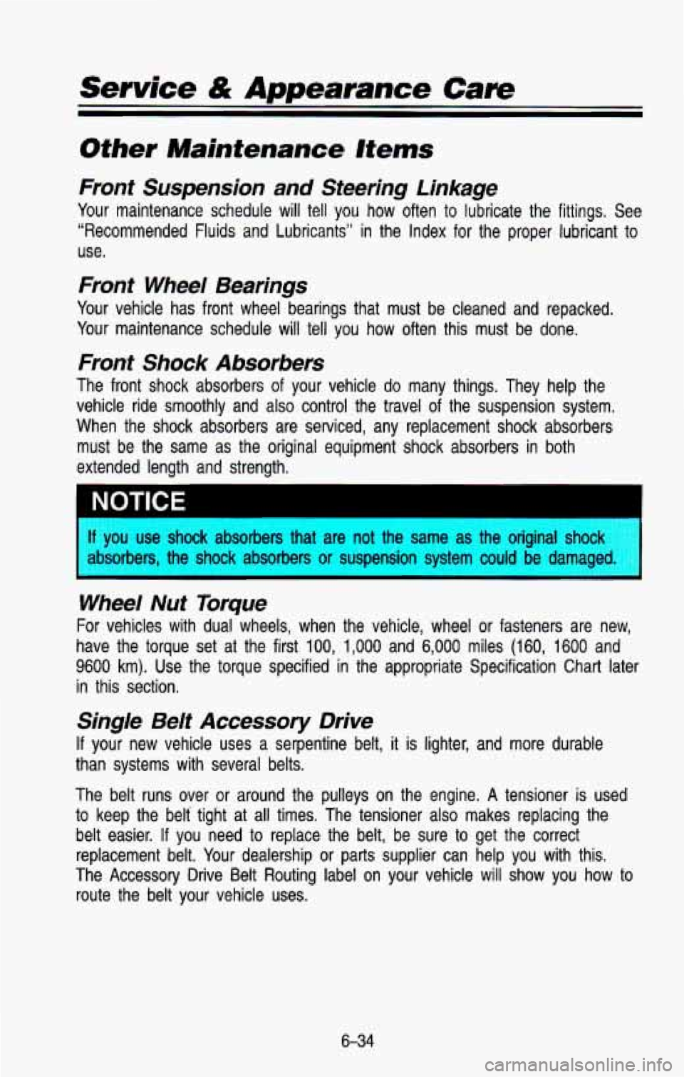 CHEVROLET BLAZER 1993 Owners Manual Service & Appearance Care
Front Suspension and Steering Linkage
Your maintenance schedule will tell you how often to lubricate the fittings. See
“Recommended Fluids and Lubricants” CHEVROLET BLAZER 1993 Owners Manual Service & Appearance Care
Front Suspension and Steering Linkage
Your maintenance schedule will tell you how often to lubricate the fittings. See
“Recommended Fluids and Lubricants”