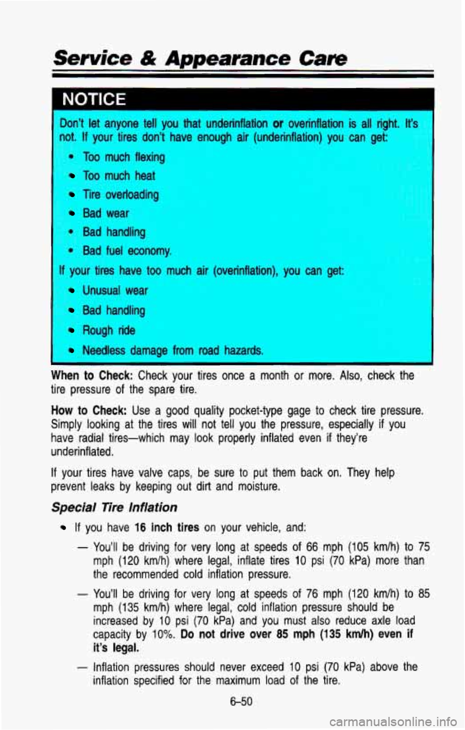 CHEVROLET BLAZER 1993  Owners Manual Don’t let anyone  tell you  that  underinflation or overinflation  is all right. It’- 
9. If your  tires  don’t  have  enough  air  (underinflation) you can get 
Too much  flexing 
Too much  hea