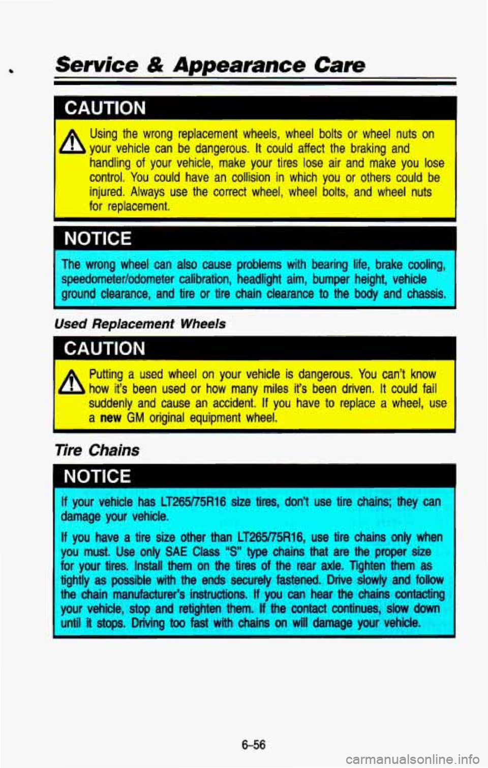 CHEVROLET BLAZER 1993 Owners Manual I CAUTION I
A Using the wrong replacement wheels, wheel bolts or wheel nuts on
your vehicle can be dangerous.
It could affect the braking and
handling
of your vehicle, make you CHEVROLET BLAZER 1993 Owners Manual I CAUTION I
A Using the wrong replacement wheels, wheel bolts or wheel nuts on
your vehicle can be dangerous.
It could affect the braking and
handling
of your vehicle, make you