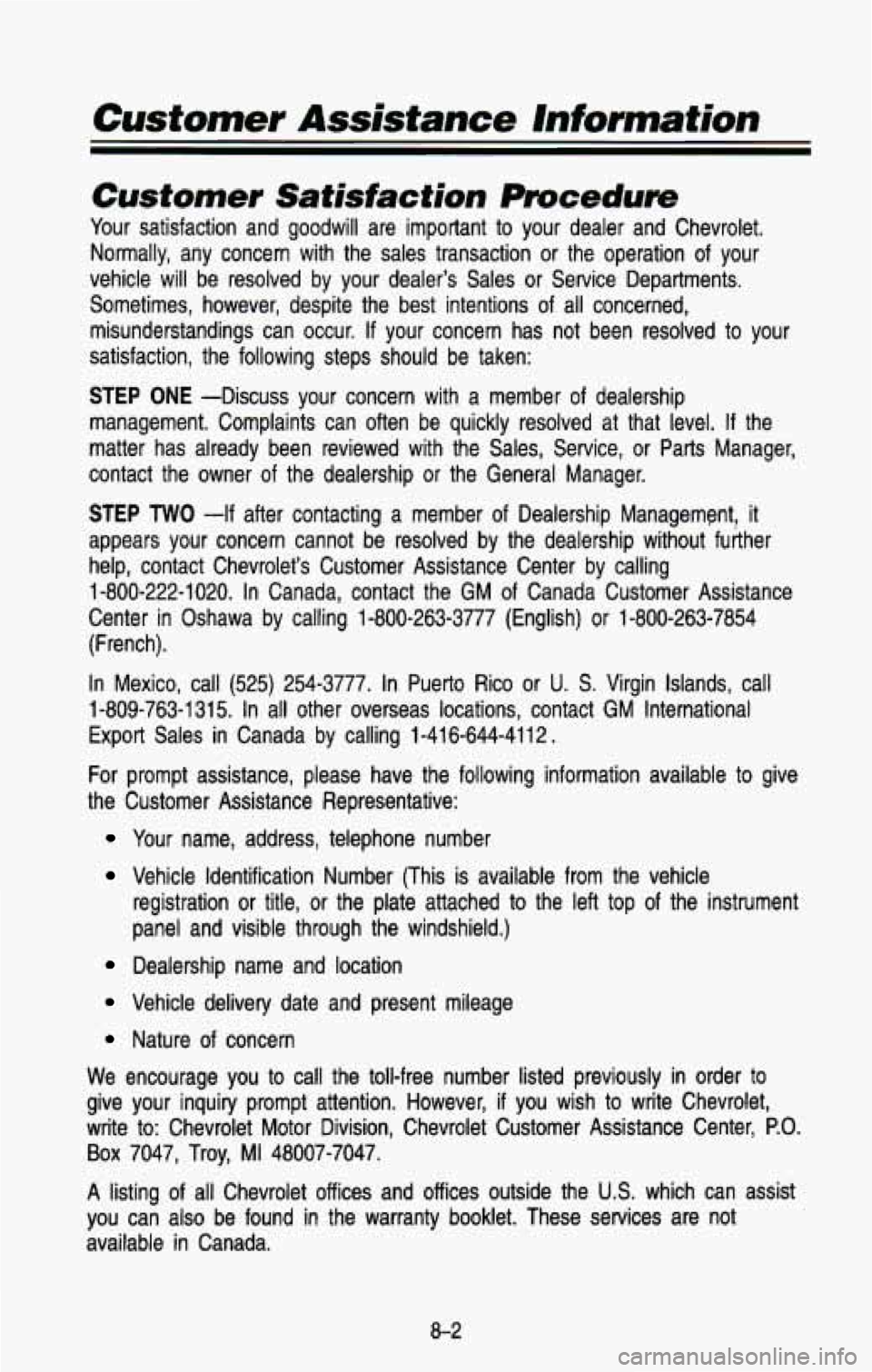 CHEVROLET BLAZER 1993  Owners Manual Customer Assistance Information 
- 
Customer Satisfaction Procedure 
Your satisfaction  and  goodwill  are  important to your  dealer  and  Chevrolet. 
Normally,  any  concern  with  the  sales  trans