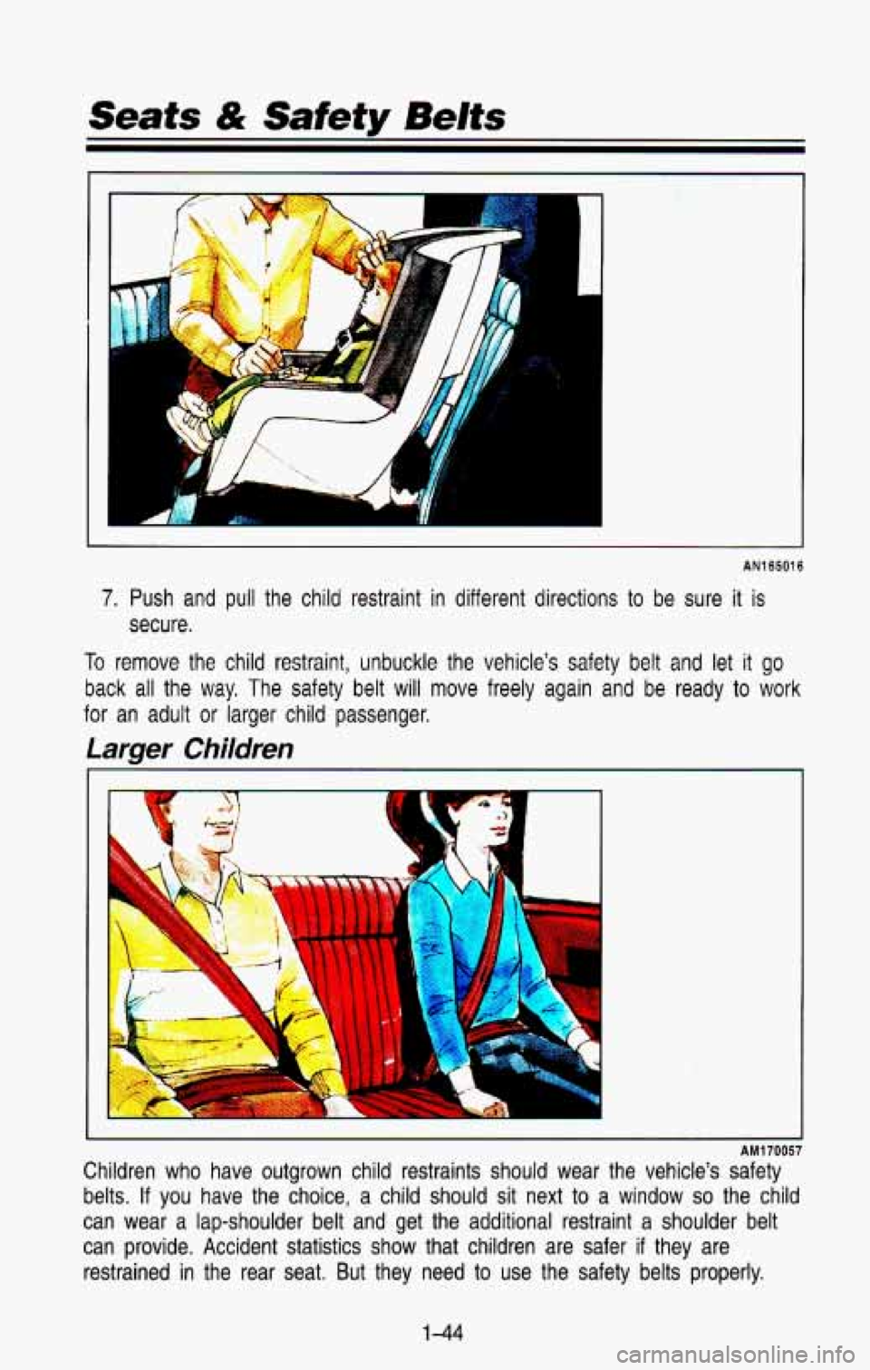 CHEVROLET BLAZER 1993 Workshop Manual Seats & Safety Belts 
1 
AN165016 
7. Push  and pull the  child  restraint  in  different  directions to be sure it is 
secure. 
To remove  the  child  restraint,  unbuckle  the  vehicle’s  safety  