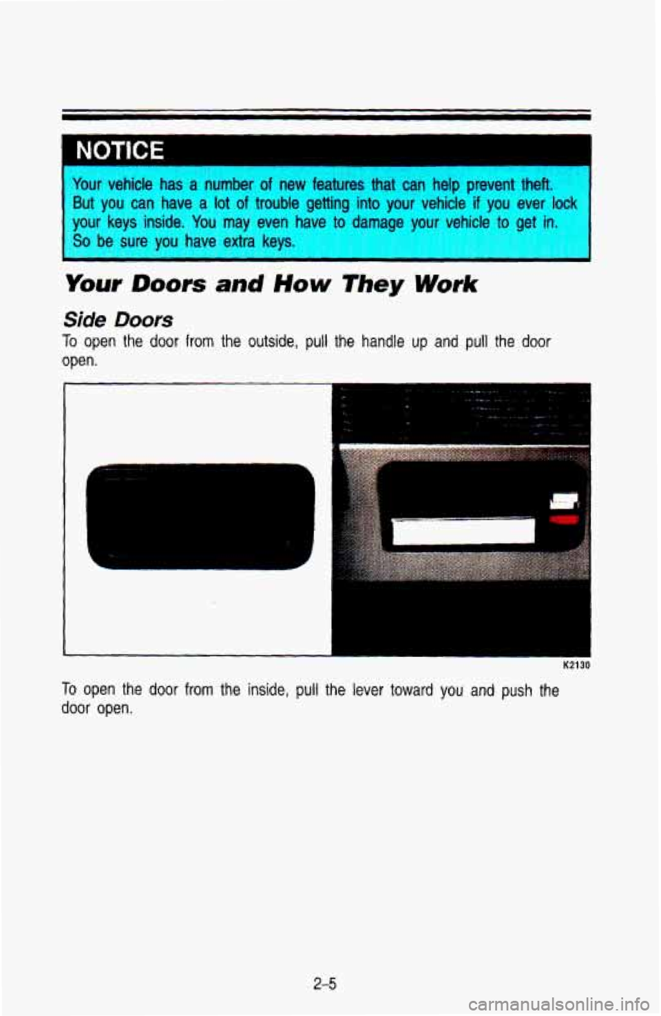 CHEVROLET BLAZER 1993 Repair Manual 1 NOTICE
Your vehicle has a number of new features that can help prevent thef,.
But
you can have a lot of trouble getting into your vehicle if you ever lock
So be sure you have extra k CHEVROLET BLAZER 1993 Repair Manual 1 NOTICE
Your vehicle has a number of new features that can help prevent thef,.
But
you can have a lot of trouble getting into your vehicle if you ever lock
So be sure you have extra k