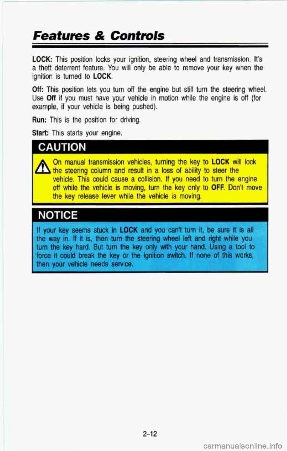 CHEVROLET BLAZER 1993 Manual PDF Features & Controls 
LOCK: This  position locks your  ignition,  steering  wheel and transmission. its 
we your  key  when  the a theft  deterrent  feature. You will  only  be  able  to rem( 
ignitio