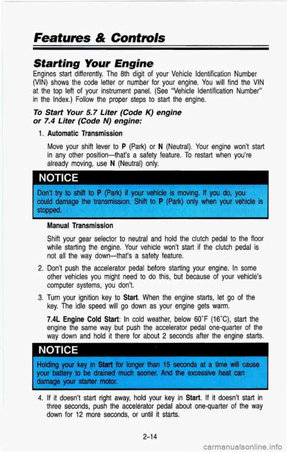 CHEVROLET BLAZER 1993 Manual PDF Features & Controls 
kmrting Your Engine 
Engines  start  differently.  The  8th  digit of  your  Vehicle  Identification  Number 
(VIN)  shows  the  code  letter  or  number  for  your  engine.  You 