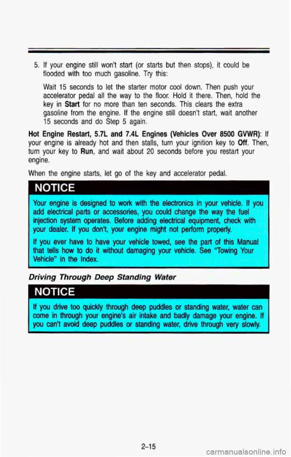 CHEVROLET BLAZER 1993 Manual PDF 5. If your  engine  still  won’t  start (or starts  but  then  stops), it could  be 
flooded  with  too  much  gasoline. 
Try this: 
Wait 
15 seconds  to  let  the  starter  motor cool down.  Then  