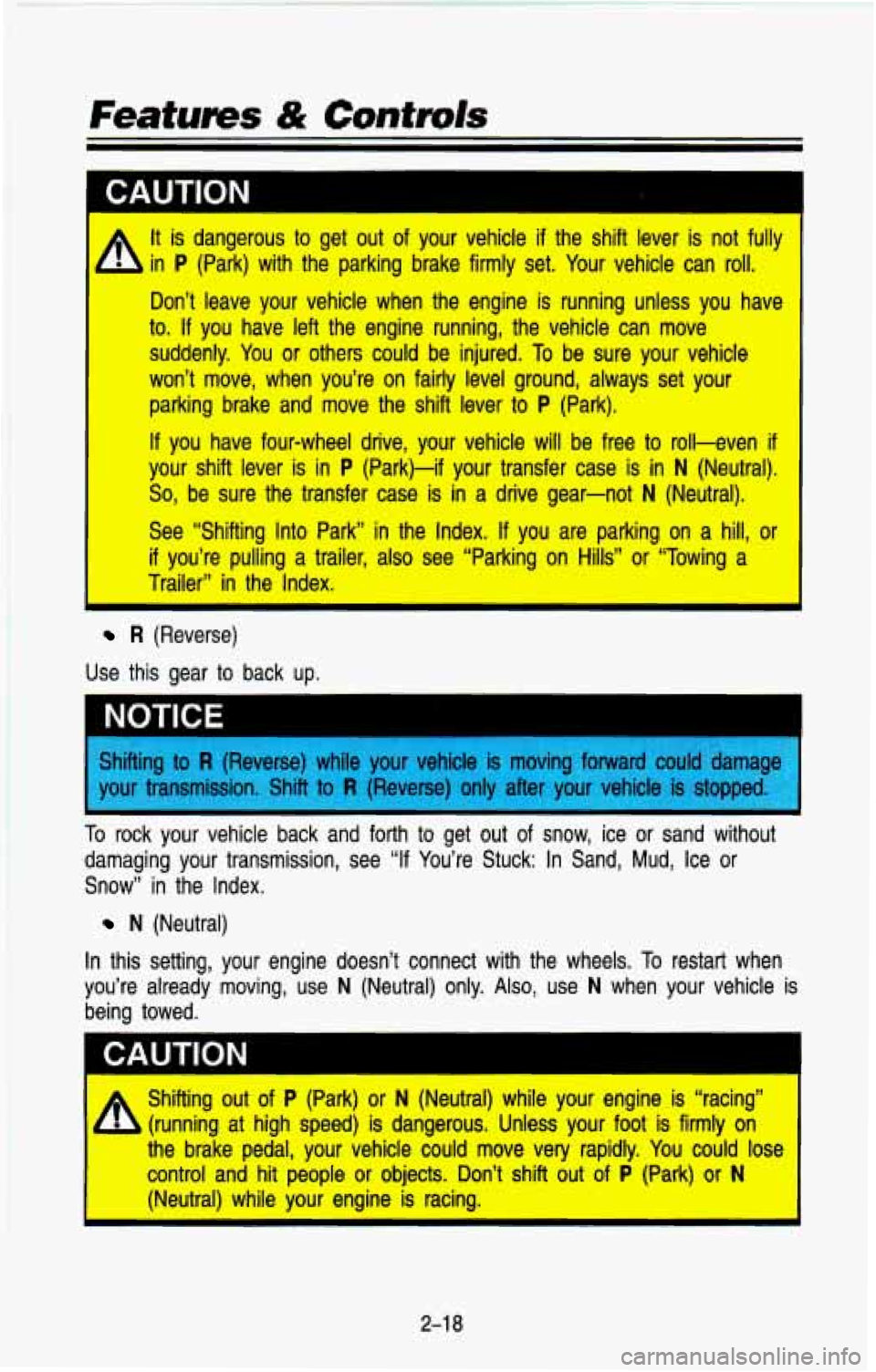 CHEVROLET BLAZER 1993 Manual Online - It is dangerous to get  out of your  vehicle if the  shift  lever is not  fully 
4 in P (Park)  with  the  parking  brake  firmly  set.  Your vehicle  can roll. 
Don’t  leave  your  vehicle  when 
