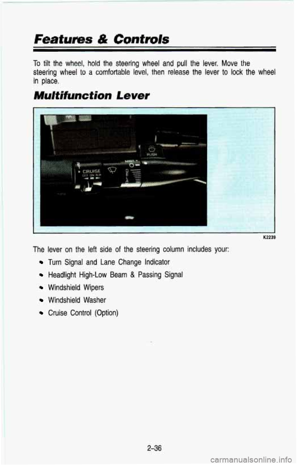 CHEVROLET BLAZER 1993 Owners Manual Features & Contuvls
To tilt the wheel, hold the steering wheel and pull the lever. Move the
steering wheel
to a comfortable level, then release the lever to lock the wheel
in place. CHEVROLET BLAZER 1993 Owners Manual Features & Contuvls
To tilt the wheel, hold the steering wheel and pull the lever. Move the
steering wheel
to a comfortable level, then release the lever to lock the wheel
in place.
